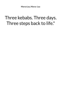 Three kebabs. Three days. Three steps back to life."