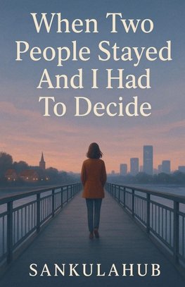 When Two People Stayed And I Had To Decide