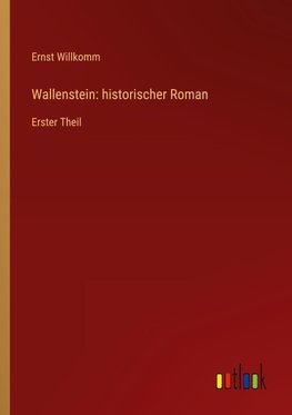 Wallenstein: historischer Roman