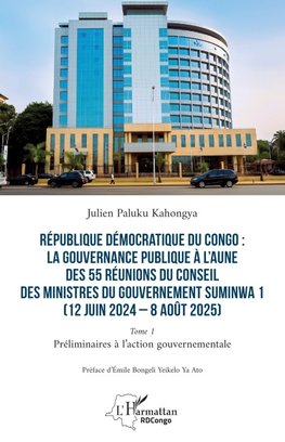 République Démocratique du Congo : La gouvernance publique à l'aune des 55 réunions du conseil des ministres du gouvernement Suminwa 1 (12 juin 2024 - 8 août 2025)