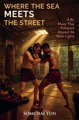 Where the Sea Meets the Street - A BL Muay Thai Romance Beyond the Neon Lights