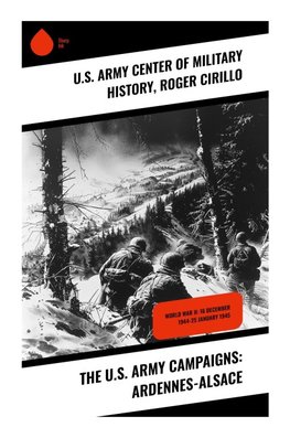 The U.S. Army Campaigns: Ardennes-Alsace