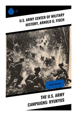 The U.S. Army Campaigns: Ryukyus
