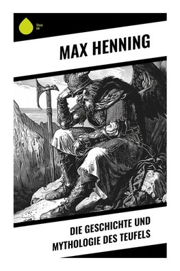 Die Geschichte und Mythologie des Teufels