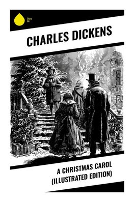 A Christmas Carol (Illustrated Edition)