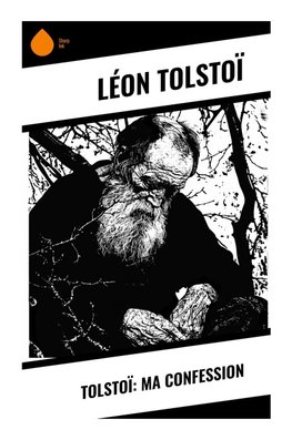 Tolstoï: Ma confession