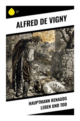 Hauptmann Renauds Leben und Tod