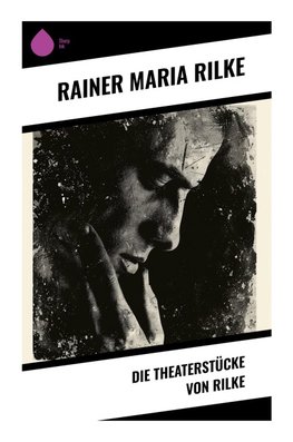 Die Theaterstücke von Rilke
