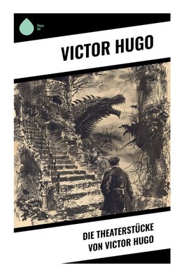 Die Theaterstücke von Victor Hugo