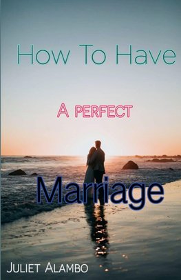 How To Have A Perfect Marriage