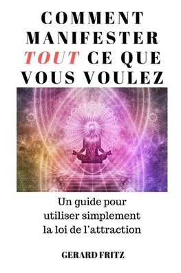 Comment manifester tout ce que vous voulez