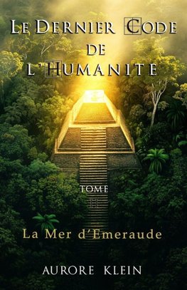 Le Dernier Code de l'Humanité - Tome II