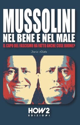 MUSSOLINI, NEL BENE E NEL MALE