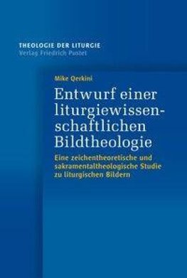 Entwurf einer liturgiewissenschaftlichen Bildtheologie