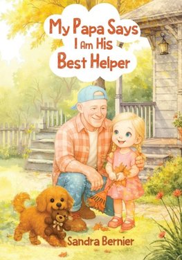 My Papa Says I am His Best Helper