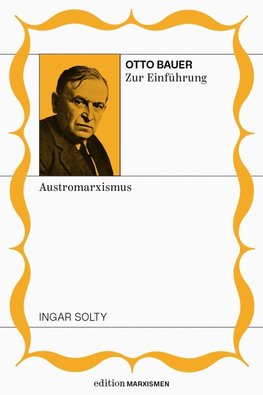 Otto Bauer zur Einführung: Austromarxismus