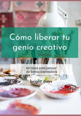 Cómo liberar tu genio creativo