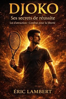 Djoko - Ses secrets de réussite