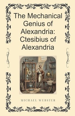 The Mechanical Genius of Alexandria