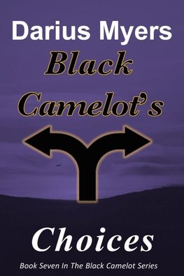 Black Camelot's Choices