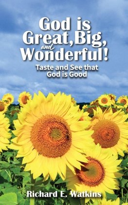 God is Great, Big, and Wonderful!