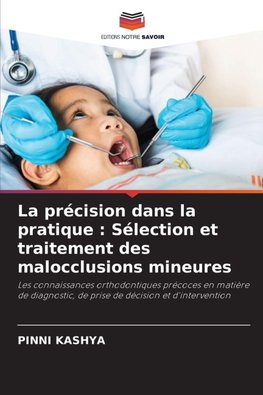 La précision dans la pratique : Sélection et traitement des malocclusions mineures