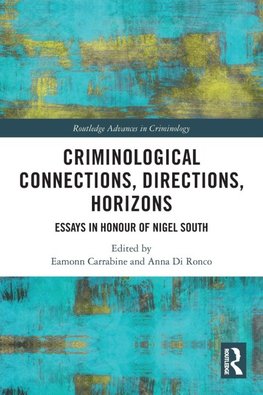 Criminological Connections, Directions, Horizons