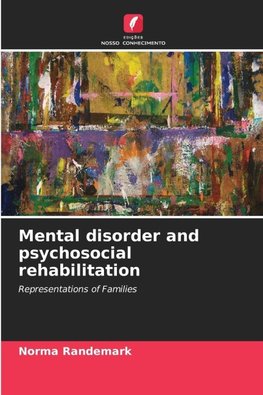 Mental disorder and psychosocial rehabilitation