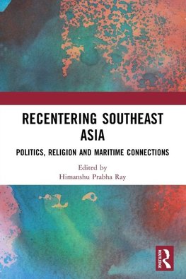 Recentering Southeast Asia