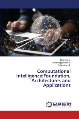Computational Intelligence:Foundation, Architectures and Applications