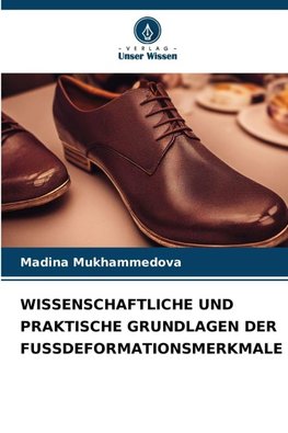 WISSENSCHAFTLICHE UND PRAKTISCHE GRUNDLAGEN DER FUSSDEFORMATIONSMERKMALE