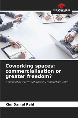 Coworking spaces: commercialisation or greater freedom?