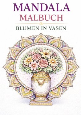 Mandala Malbuch - Blumen in Vasen