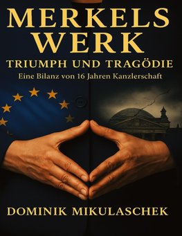 Merkels Werk - Triumph und Tragödie
