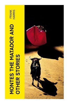 Montes the Matador and Other Stories