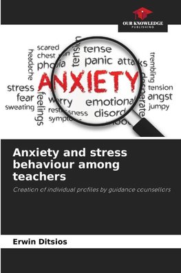 Anxiety and stress behaviour among teachers