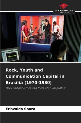 Rock, Youth and Communication Capital in Brasília (1970-1980)