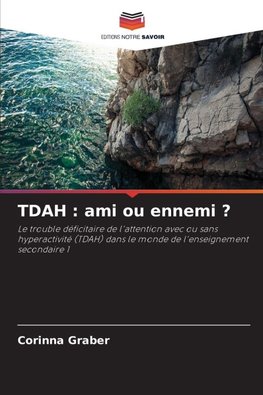 TDAH : ami ou ennemi ?