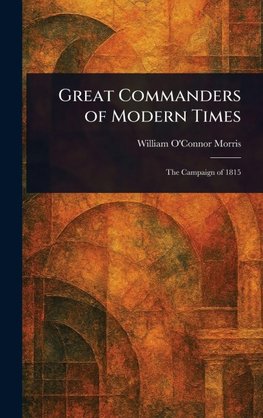 Great Commanders of Modern Times