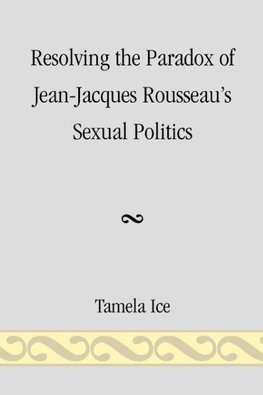 Resolving the Paradox of Jean-Jacques Rousseau's Sexual Politics
