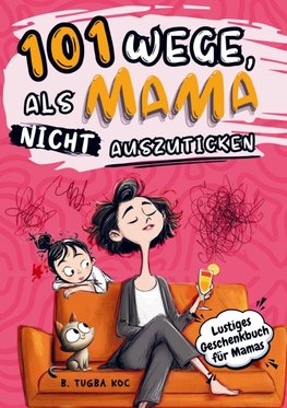 101 Wege, als Mama nicht auszuticken
