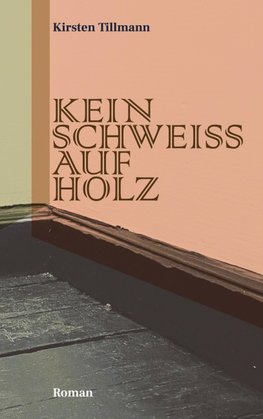 Kein Schweiss auf Holz