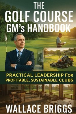 The Golf Course GM's Handbook