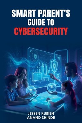 Smart Parent's Guide to Cybersecurity