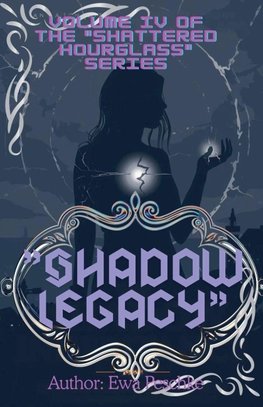 "Shadow Legacy" Volume IV