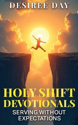 HOLY SHIFT DEVOTIONALS SERVING WITHOUT EXPECTATION
