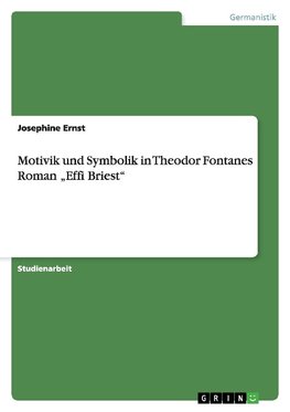 Motivik und Symbolik in Theodor Fontanes Roman "Effi Briest"