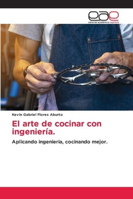 El arte de cocinar con ingeniería.