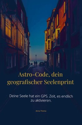 Astro-Code, dein geografischer Seelenprint