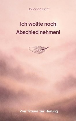 Ich wollte noch Abschied nehmen!